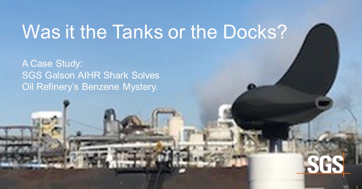 Was it the Tanks or the Docks? SGS Galson AIHR Shark Solves Oil Refinery’s Benzene Mystery.