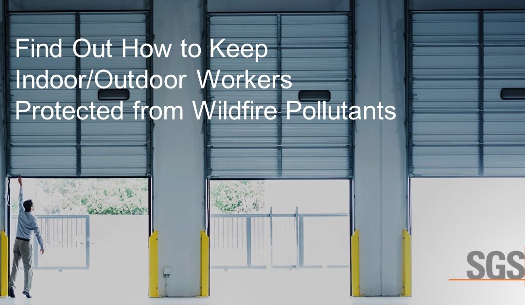 Assuring Indoor/Outdoor Workers are Protected from Wildfire Pollutants